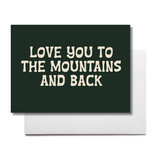  Love You to the Mountains - Greeting Card