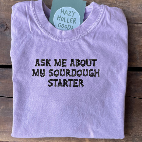 Ask Me About My Sourdough Starter - Short Sleeve