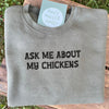Ask Me About My Chickens - Sweatshirt