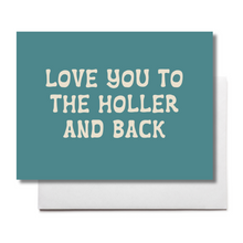  Love you to the Holler - Greeting Card