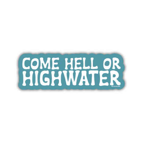 Hell or Highwater - Sticker