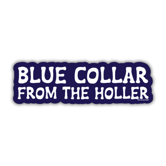 Blue Collar from the Holler - Sticker