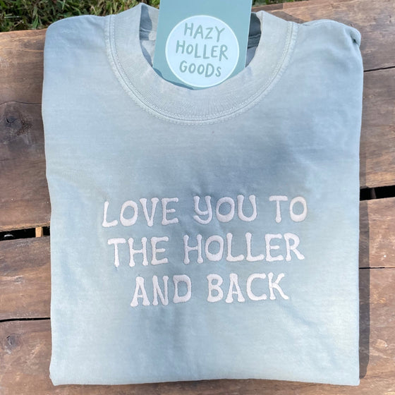 Love you to the Holler - Sweatshirt